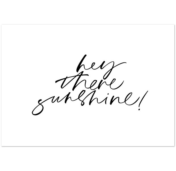 Hey There Sunshine Quote Poster